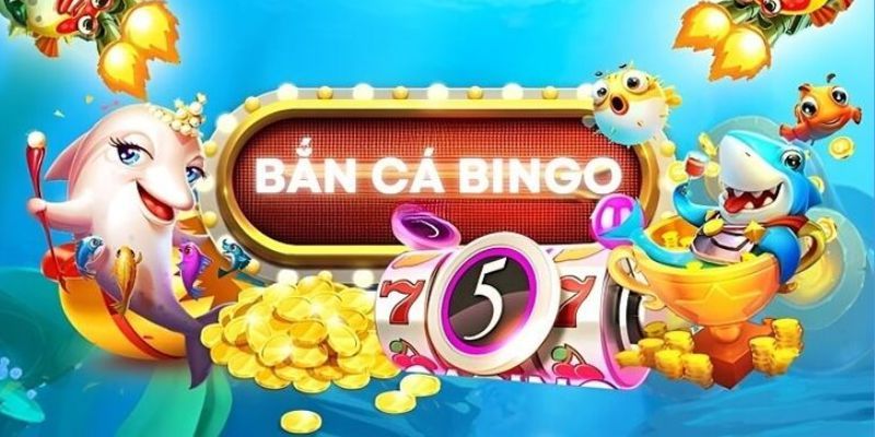 Bắn Cá Bingo - Ngư Trường Săn Thưởng Đáng Trải Nghiệm Top 1