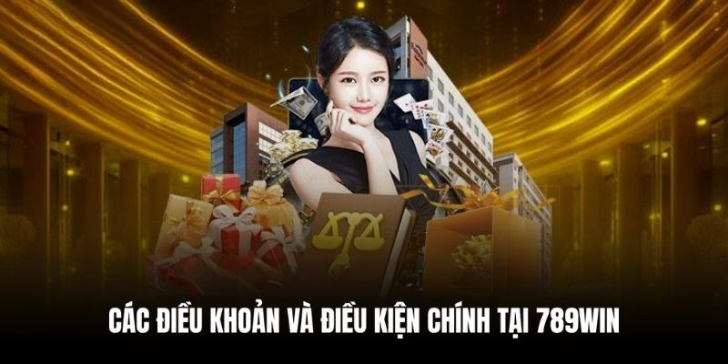 789WIN có nhiều điều khoản điều kiện quan trọng